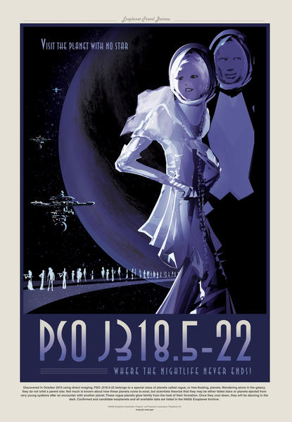 PSO J318.5-22 - Visit the Planet with No Star, Where the Nightlife Never Ends - NASA JPL Space Tourism Poster by Space Travel