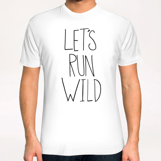 Let's Run Wild T-Shirt by Leah Flores