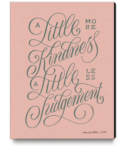 A Little More Kindness, A Little Less Judgement (pink) Canvas Print by noviajonatan