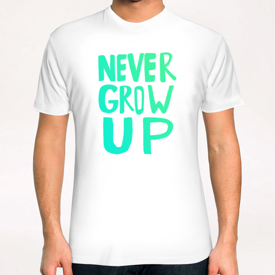 Never Grow Up T-Shirt by Leah Flores